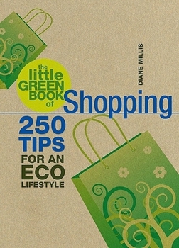 Paperback The Little Green Book of Shopping: 250 Tips for an Eco Lifestyle Book