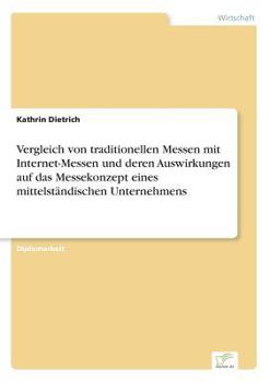 Paperback Vergleich von traditionellen Messen mit Internet-Messen und deren Auswirkungen auf das Messekonzept eines mittelständischen Unternehmens [German] Book