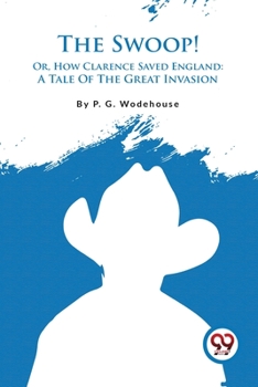 Paperback The Swoop! Or, How Clarence Saved England: A Tale Of The Great Invasion Book