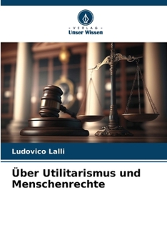 Über Utilitarismus und Menschenrechte (German Edition)