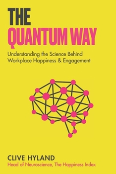 Paperback The Quantum Way: Understanding the Science Behind Happiness and Workplace Engagement (Happiness and Humans Book 2) Book