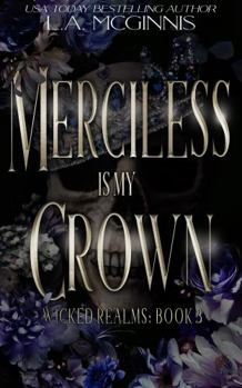 Merciless Is My Crown: Wicked Realms: Book 3