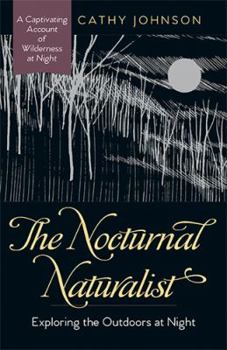 Paperback The Nocturnal Naturalist: Exploring the Outdoors at Night Book