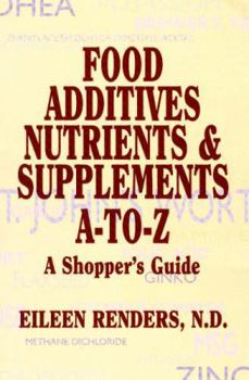 Paperback Food Additives, Nutrients, and Supplements a - Z: A Shopper's Guide Book