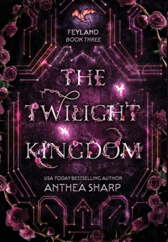 The Twilight Kingdom - Book #3 of the Feyland World