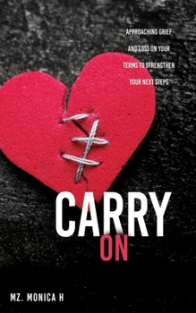 Paperback Carry On: Approaching Grief and Loss On Your Terms To Strengthen Your Next Steps Book