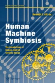 Paperback Human Machine Symbiosis: The Foundations of Human-Centred Systems Design Book