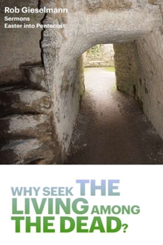 Paperback Why Seek the Living among the Dead Book
