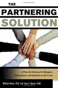 Paperback The Partnering Solution: A Powerful Strategy for Managers, Professionals, and Employees at All Levels Book