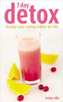 Paperback 7-Day Detox : Change Your Eating Habits for Life Book
