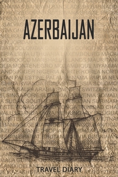 Azerbaijan Travel Diary: Travel and vacation diary for Azerbaijan. A logbook with important pre-made pages and many free sites for your travel memories. For a present, notebook or as a parting gift