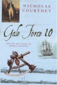Hardcover Gale Force 10: The Life and Legacy of Admiral Beaufort, 1774-1857 Book