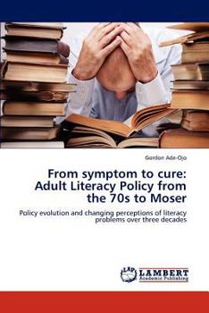 Paperback From Symptom to Cure: Adult Literacy Policy from the 70s to Moser Book