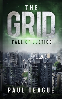 The Grid 1: Fall of Justice - Book #1 of the Grid Trilogy