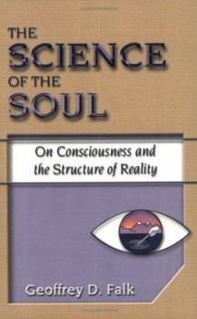 Paperback The Science of the Soul: On Consciousness and the Structure of Reality Book