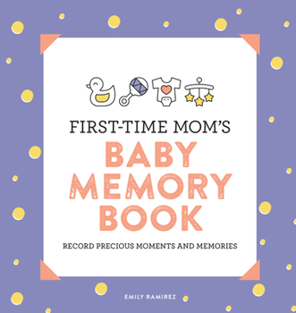 Paperback First-Time Mom's Baby Memory Book: Record Precious Moments and Memories Book