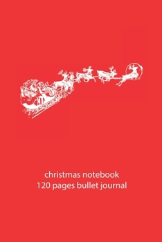 Paperback christmas notebook 120 pages bullet journal: christmas Santa Claus notebook dot grid christmas diary christmas booklet christmas recipe book Santa Cla Book