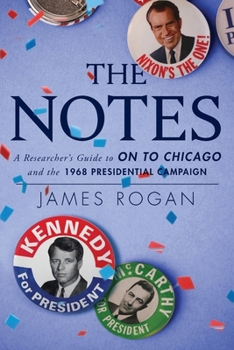 Paperback The Notes: A Reseacher's Guide to On to Chicago and the 1968 Presidential Campaign Book