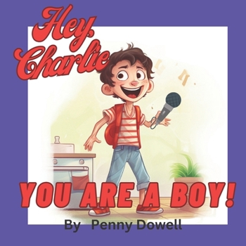 Paperback Hey, Charlie You Are A Boy! Book