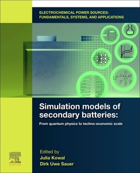 Paperback Electrochemical Power Sources: Fundamentals, Systems, and Applications: Simulation Models of Secondary Batteries: From Quantum Physics to Techno-Econo Book