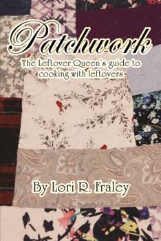 Paperback Patchwork: The Leftover Queen’s Guide to Cooking with Leftovers Book