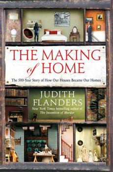 Hardcover The Making of Home: The 500-Year Story of How Our Houses Became Our Homes Book