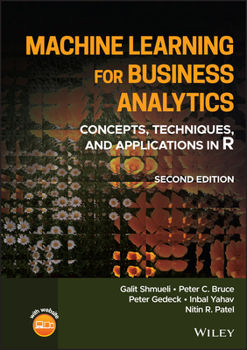 Hardcover Machine Learning for Business Analytics: Concepts, Techniques, and Applications in R Book