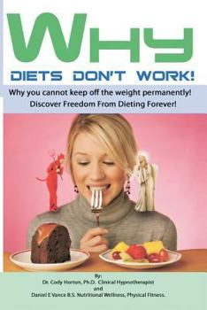 Paperback Why Diets Don't Work: Discover Freedom From Dieting Forever Book