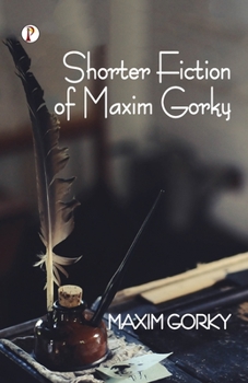 Paperback Shorter Fiction of Maxim Gorky Book