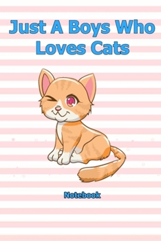 Just A Boys Who Loves Cats: Notebook 6 x 9 inch With 120 Lined pages
