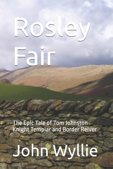 Paperback Rosley Fair: The Epic Tale of Tom Johnston Knight Templar and Border Reiver Book