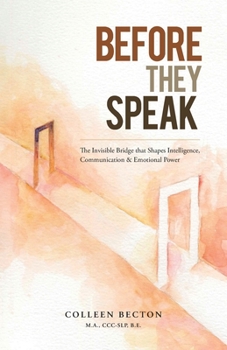 Paperback Before They Speak: The Invisible Bridge that Shapes Intelligence, Communication & Emotional Power Book