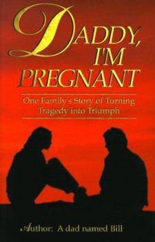 Paperback Daddy, I'm Pregnant: One Family's Story of Turning Tragedy into Triumph Book