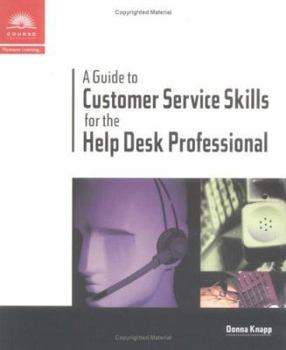 Paperback A Guide to Customer Service Skills for the Help Desk Professional Book