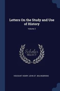 Paperback Letters On the Study and Use of History; Volume 2 Book