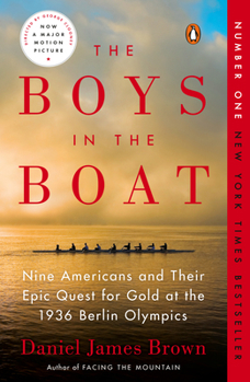 The Boys in the Boat: Nine Americans and Their Epic Quest for Gold at the 1936 Berlin Olympics - Book  of the Boys in The Boat