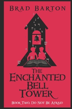 Paperback The Enchanted Bell Tower, Book Two: Do Not Be Afraid Book