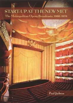 Paperback Start-Up at the New Met: The Metropolitan Opera Broadcasts 1966-1976 Book