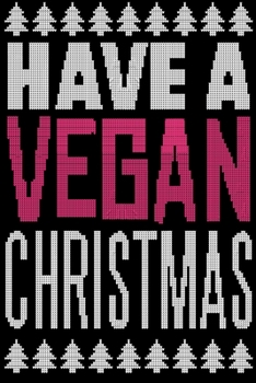 Paperback Have A Vegan Christmas: Blank Lined Vegan Journal Book