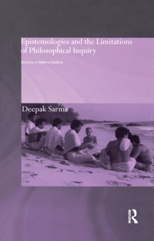 Paperback Epistemologies and the Limitations of Philosophical Inquiry: Doctrine in Madhva Vedanta Book