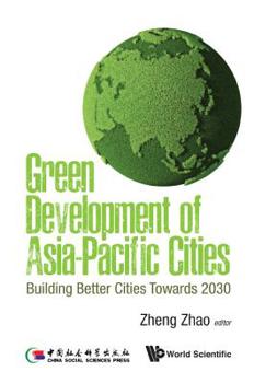 Green Development of Asia-Pacific Cities: Building Better Cities Towards 2030