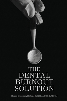 Paperback The Dental Burnout Solution: Building a Practice You Love Without Losing Yourself Book