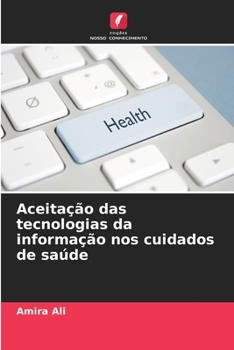 Paperback Aceitação das tecnologias da informação nos cuidados de saúde [Portuguese] Book