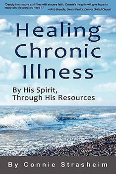 Paperback Healing Chronic Illness: By His Spirit, Through His Resources Book