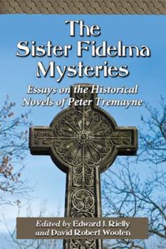 Paperback The Sister Fidelma Mysteries: Essays on the Historical Novels of Peter Tremayne Book