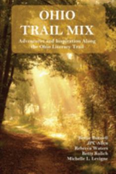 Paperback Ohio Trail Mix: Adventures and Inspiration Along the Ohio Literary Trail Book