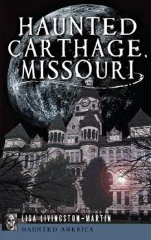 Haunted Carthage, Missouri - Book  of the Haunted America