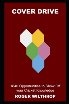 Cover Drive: 1840 Opportunities to Show Off your Cricket Knowledge
