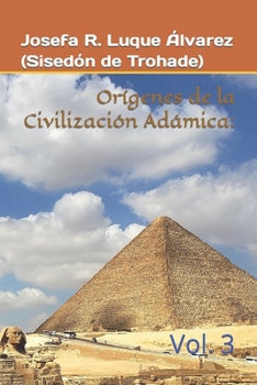 Orígenes Civilizaciones Adámicas:: Vol. 3