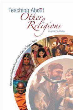 Paperback Teaching About Other Religions: Ideas and Strategies for Use in the Catholic High School Book